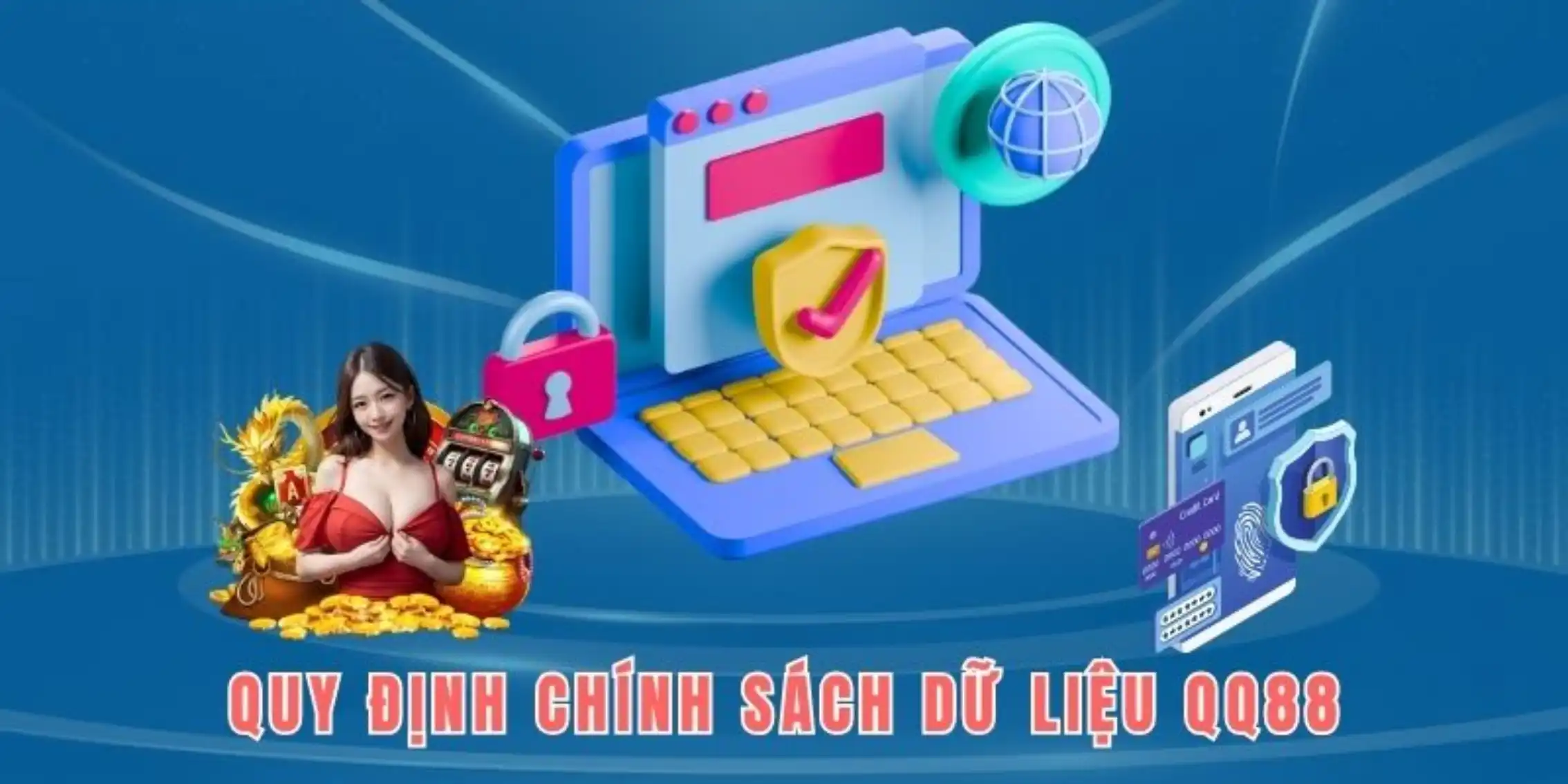 Quy định sử dụng chính sách thu thập dữ liệu người dùng khi tham gia QQ88