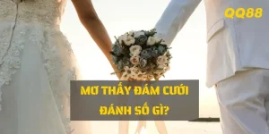 Giấc mơ thấy đám cưới – tín hiệu may mắn, mở ra cơ hội tài lộc cùng QQ88.
